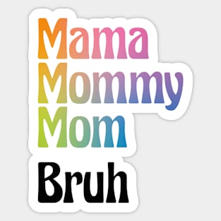 Mama Mommy Mom Bruh Funny Gift for Mother Day Sticker